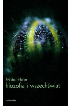 Filozofia i wszech�wiat - Heller Micha�