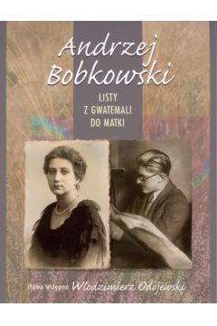 Listy z Gwatemali do matki - Bobkowski Andrzej - Andrzej Bobkowski