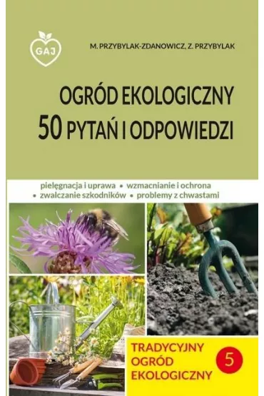 Tradycyjny ogr�d ekologiczny 50 pyta� i odp. - Zbigniew Przybylak, M Przybylak-Zdanowicz
