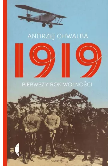 1919. Pierwszy rok wolno�ci - Andrzej Chwalba