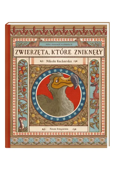 Zwierz�ta, kt�re znikn�y. Atlas stworze� wymar�ych - Joanna Wajs, Katarzyna  G�adysz, Pawe�  �aczek, Nikola Kucharska
