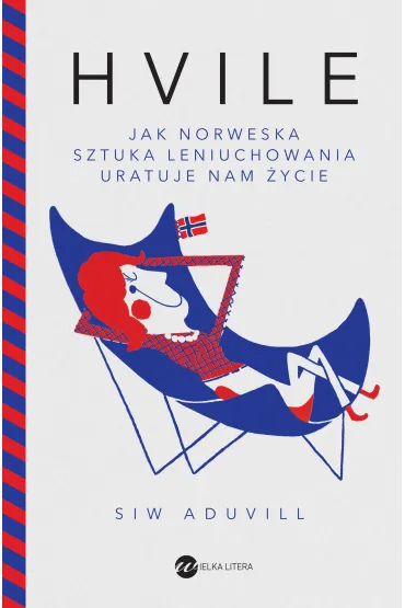 Hvile Jak norweska sztuka leniuchowania uratuje nam �ycie - Siw Aduvill