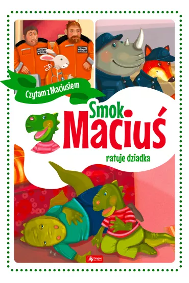 Smok Maciu ratuje dziadka - Aleksandra Michalska-Szwagierczak, Krzysztof ywczak
