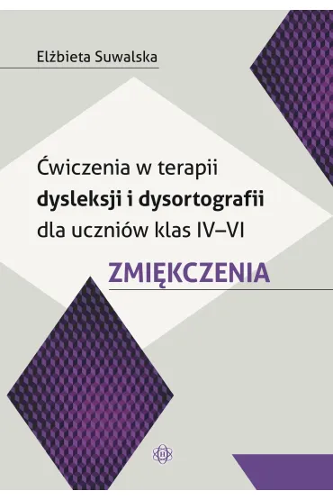 �wiczenia w terapii dysleksji i dysortografii dla uczni�w klas IV-VI. Zmi�kczenia - El�bieta Suwalska
