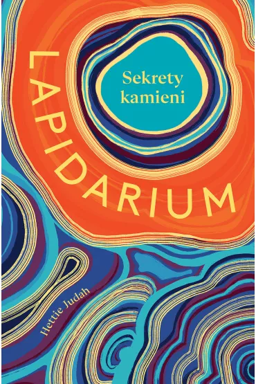 Lapidarium. Sekrety kamieni - Andrzej T. Wojtasik, Hettie  Judah