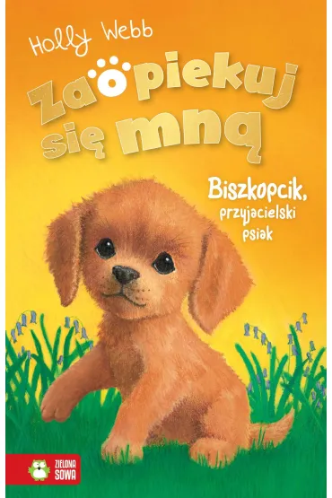 Zaopiekuj si� mn�. Biszkopcik, przyjacielski psiak - Holly Webb