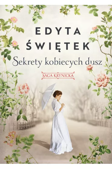 Sekrety kobiecych dusz. Saga krynicka. Tom 1 - Edyta �wi�tek