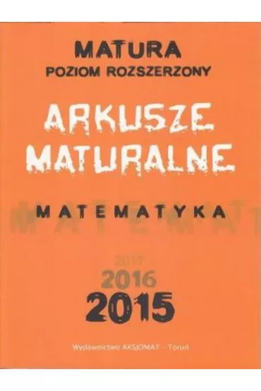 Arkusze Maturalne. Matematyka. Poziom rozszerzony - Piotr Nodzy�ski, Tomasz Mas�owski, Dorota Mas�owska