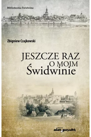 Jeszcze raz o moim �widwinie - Zbigniew Czajkowski