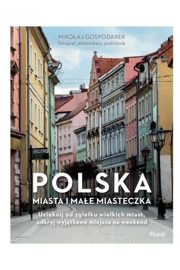 Polska. Miasta i ma�e miasteczka - Miko�aj Gospodarek