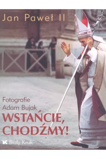Wsta�cie, chod�my! - Adam Bujak, Jan Pawe� II
