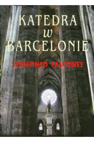 Katedra w Barcelonie - Ildefonso Falcones