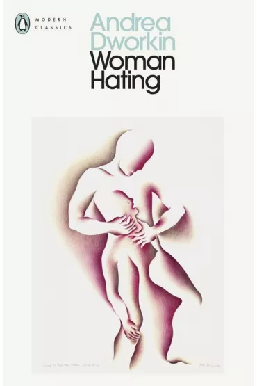 Woman hating wer. angielska - Andrea Dworkin