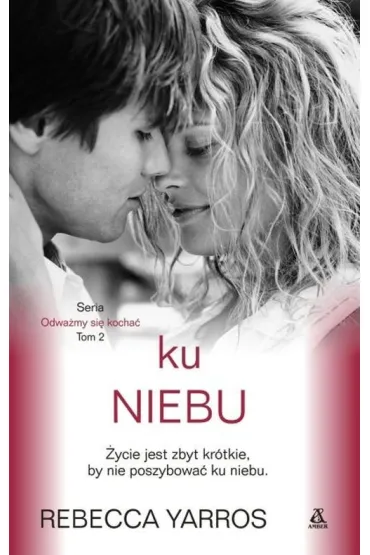 Ku niebu. Tom 2. Odwa�my si� kocha� - Rebecca Yarros
