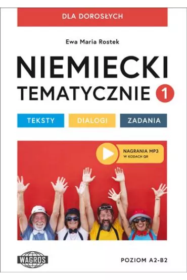 Niemiecki tematycznie 1 dla doros�ych Teksty - dialogi - zadania - Ewa Maria Rostek