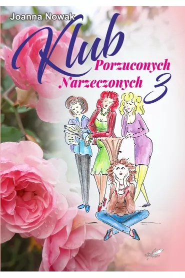 Klub Porzuconych Narzeczonych. Tom 3 - Joanna Nowak