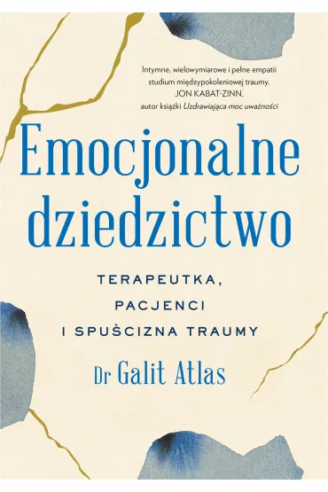 Emocjonalne dziedzictwo. Terapeutka, pacjenci i spu�cizna traumy - Galit Atlas
