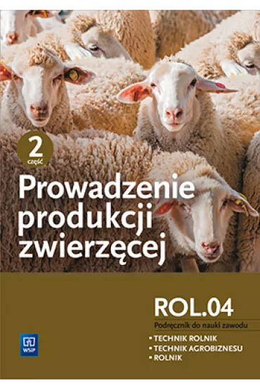 Prowadzenie produkcji zwierz�cej. Kwalifikacja ROL.04. Podr�cznik do nauki zawodu. Technik rolnik. Technik agrobiznesu. Rolnik. Cz�� 2 - Alina Janocha, Barbara Biesiada-Drzazga