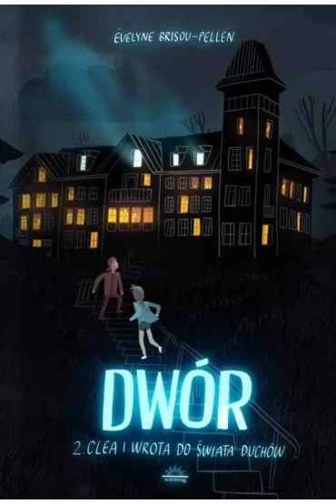 Clea i wrota do �wiata duch�w. Dw�r. Tom 2 - Evelyne Brisou-Pellen