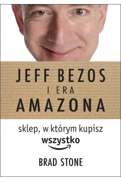 eBook Jeff Bezos i era Amazona. Sklep, w którym kupisz wszystko mobi epub