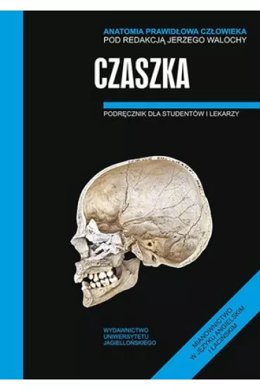 Czaszka. Podr�cznik dla student�w i lekarzy. Anatomia prawid�owa cz�owieka - Jerzy Walocha