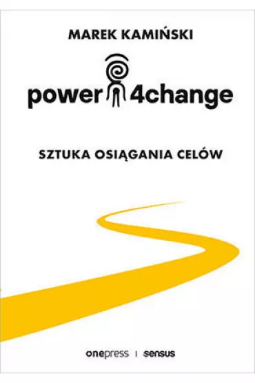 Power4Change. Sztuka osigania celw - Marek Kamiski