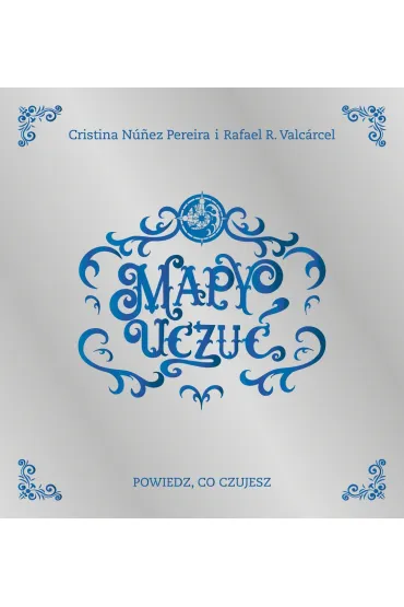 Mapy Uczu�. Powiedz, co czujesz - Cristina Nunez Pereira, Rafael R. Valcarcel