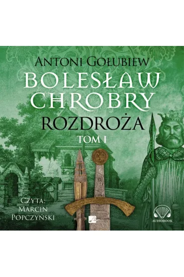 Audiobook Boles�aw Chrobry. Rozdro�a. Tom 1 (ksi��ka audio) CD - Antoni Go�ubiew