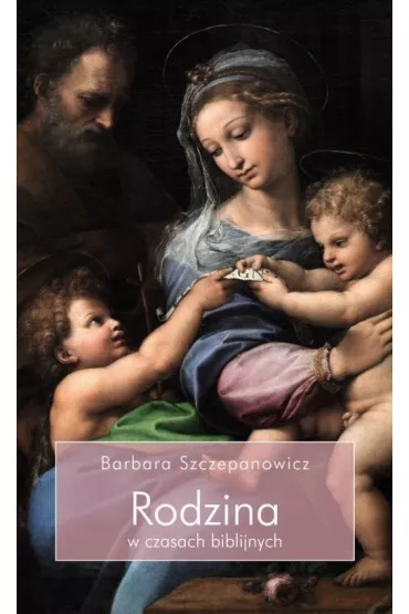 Rodzina w czasach biblijnych - Barbara Szczepanowicz