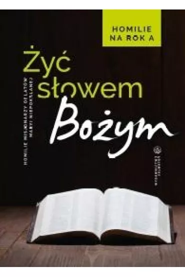 �y� S�owem Bo�ym. Homilie na rok A - Sebastian Wi�niewski