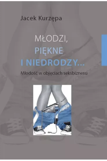 M�odzi, pi�kne i niedrodzy... - Jacek Kurz�pa