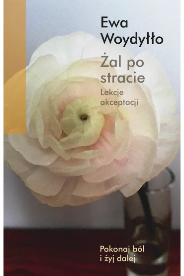 �al po stracie lekcje akceptacji - Ewa Woydy��o