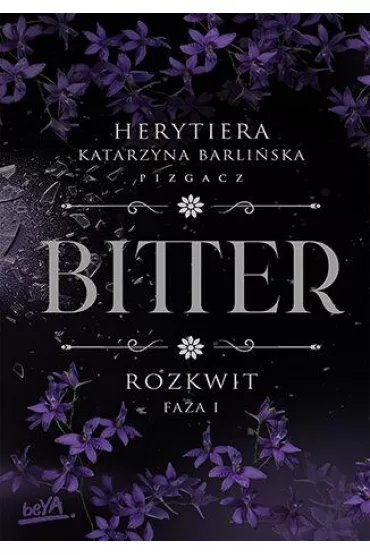 Rozkwit. Faza 1. Bitter - P.S. Herytiera Pizgacz