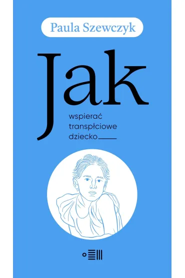 Jak wspiera� transp�ciowe dziecko - Paula  Szewczyk