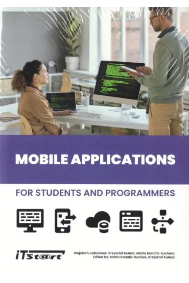 Mobile Applications for Students and Programmers - Wojciech Ja�kowiec, Krzysztof  Ku�acz, Marta  Kanafa-Suchan