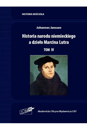 Historia narodu niemieckiego a dzie�o Marcina Lutra. Tom 4 - Janssen Johannes
