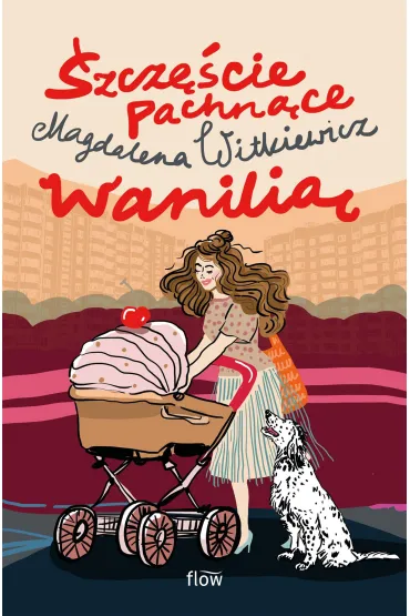 Dobre my�li. Szcz�cie pachn�ce wanili� (ilustrowane brzegi) - Magdalena Witkiewicz