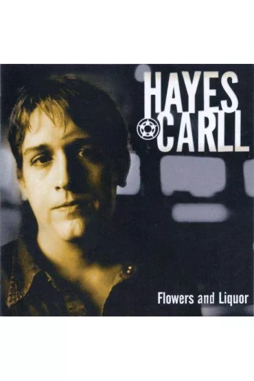Flowers And Liquor (CD) - Hayes Carll