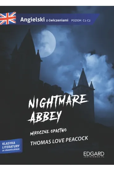 Nightmare Abbey/Mroczne opactwo. Klasyka literatury z �wiczeniami. Poziom c1-c2 - Thomas Love Peacock