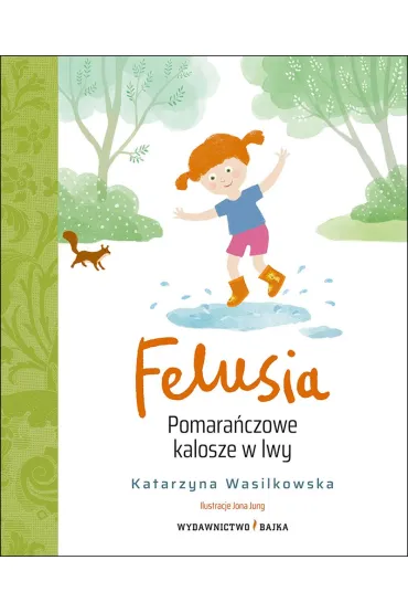 Felusia. Pomara�czowe kalosze w lwy - Katarzyna Wasilkowska