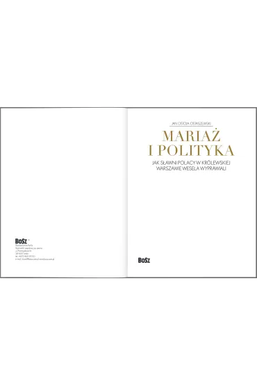 Maria� i polityka: Jak s�awni Polacy w kr�lewskiej Warszawie wesela wyprawiali - Jan  Ostoja-Ostaszewski