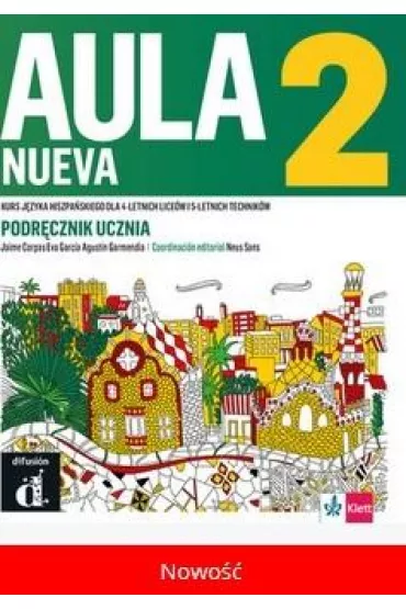 Aula Nueva 2. Kurs j�zyka hiszpa�skiego dla 4-letnich lice�w i 5-letnich technik�w. Podr�cznik ucznia