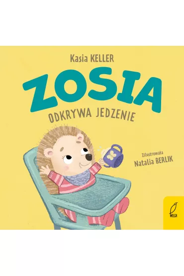 Zosia odkrywa jedzenie - Kasia  Keller