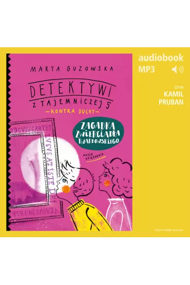 Audiobook Detektywi z Tajemniczej 5 kontra duchy 3. Zagadka zwierciada Twardowskiego mp3 - Marta Guzowska