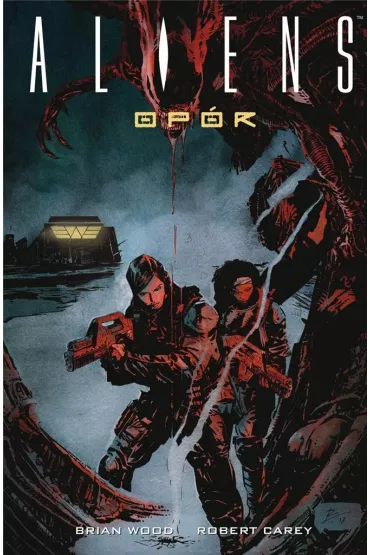 Aliens. Op�r - Brian Wood, Carey Robert