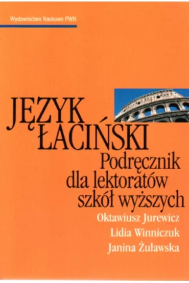 J�zyk �aci�ski. Podr�cznik dla lektorat�w szk� wy�szych - Oktawiusz Jurewicz