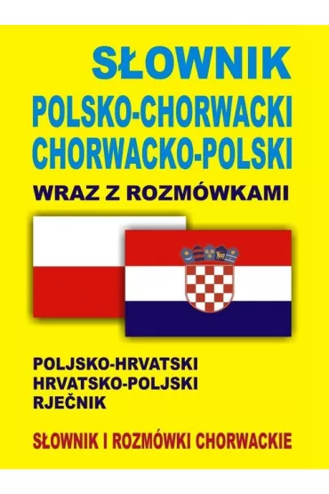 S�ownik polsko-chorwacki chorwacko-polski wraz z rozm�wkami