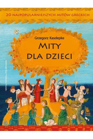 Mity dla dzieci. 20 najpopularniejszych mit�w greckich - Grzegorz Kasdepke