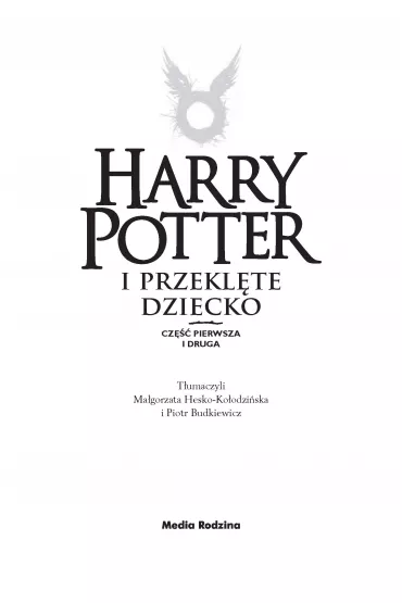 Harry Potter i przekl�te dziecko - Joanne Kathleen Rowling, Jack Thorne, John Tiffany