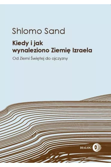 Kiedy i jak wynaleziono Ziemi� Izraela - Sand Shlomo